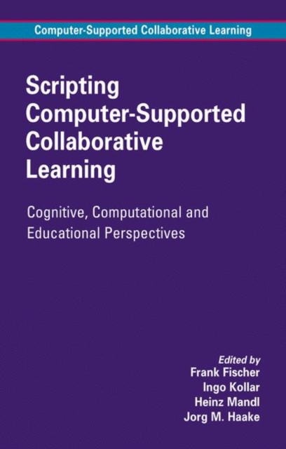 Scripting Computer-Supported Collaborative Learning : Cognitive, Computational and Educational Perspectives, Hardback Book