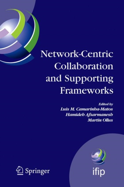 Network-centric Collaboration and Supporting Frameworks : IFIP TC 5 WG 5.5, Seventh IFIP Working Conference on Virtual Enterprises, 25-27 September 2006, Helsinki, Finland, Hardback Book