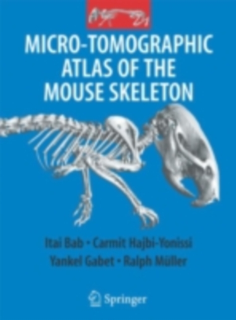 Micro-Tomographic Atlas of the Mouse Skeleton, PDF eBook