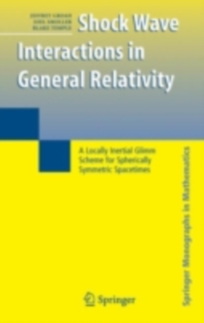 Shock Wave Interactions in General Relativity : A Locally Inertial Glimm Scheme for Spherically Symmetric Spacetimes, PDF eBook