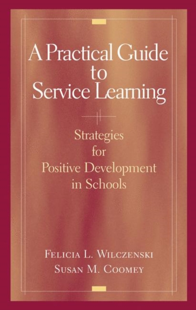 A Practical Guide to Service Learning : Strategies for Positive Development in Schools, Hardback Book