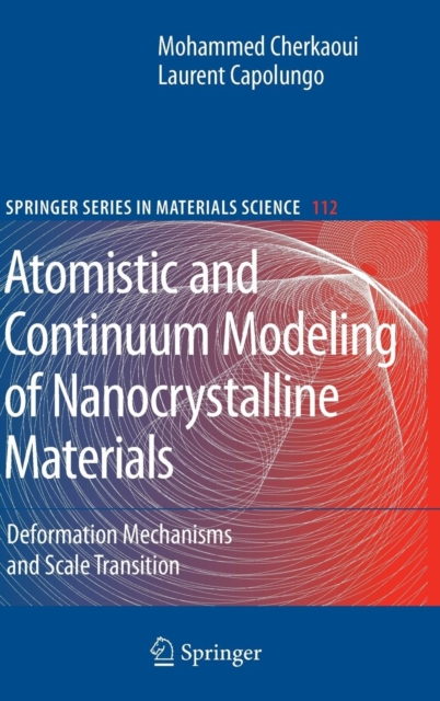 Atomistic and Continuum Modeling of Nanocrystalline Materials : Deformation Mechanisms and Scale Transition, Hardback Book