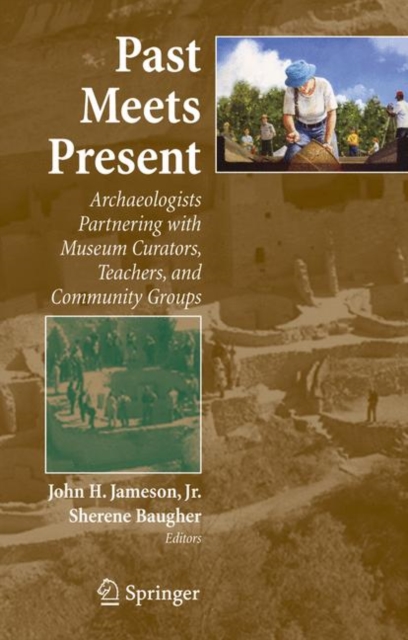 Past Meets Present : Archaeologists Partnering with Museum Curators, Teachers, and Community Groups, Hardback Book