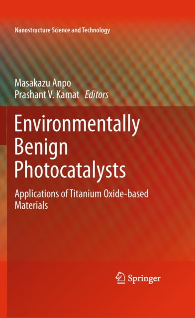 Environmentally Benign Photocatalysts : Applications of Titanium Oxide-based Materials, PDF eBook