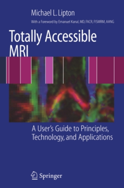 Totally Accessible MRI : A User's Guide to Principles, Technology, and Applications, PDF eBook