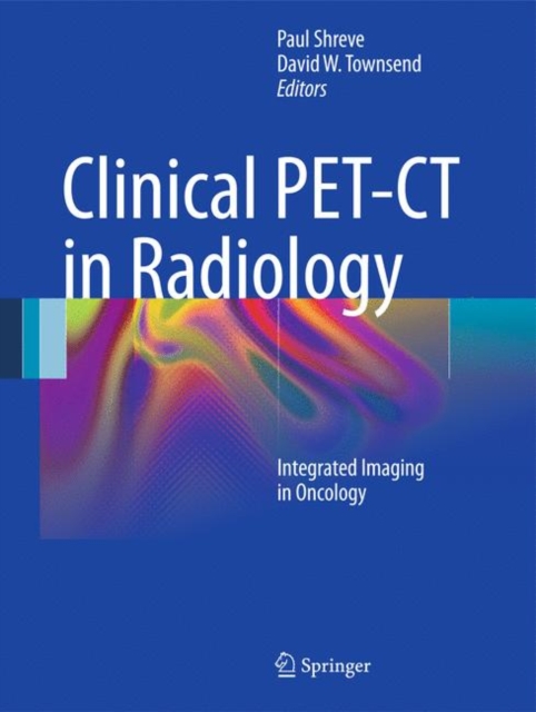 Clinical PET-CT in Radiology : Integrated Imaging in Oncology, Hardback Book