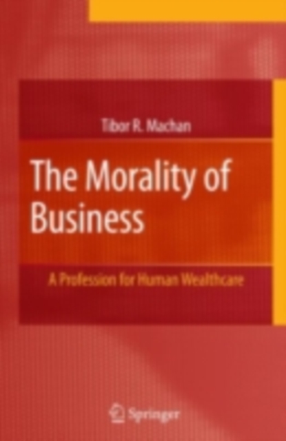 The Morality of Business : A Profession for Human Wealthcare, PDF eBook
