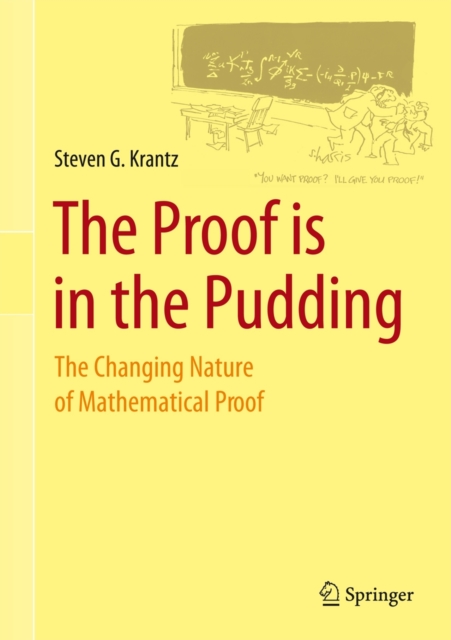 The Proof is in the Pudding : The Changing Nature of Mathematical Proof, Hardback Book