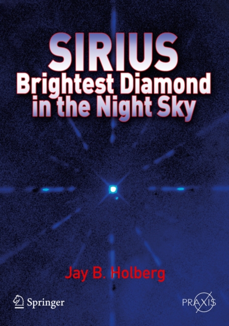 Sirius : Brightest Diamond in the Night Sky, Paperback / softback Book