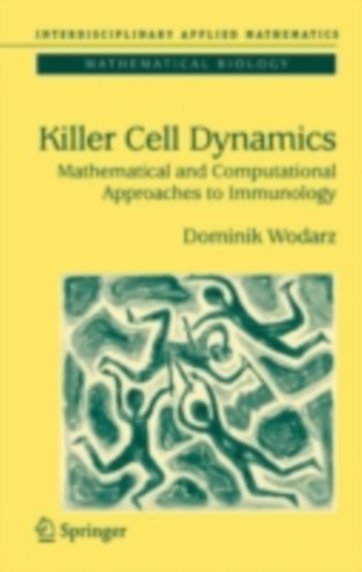 Killer Cell Dynamics : Mathematical and Computational Approaches to Immunology, PDF eBook