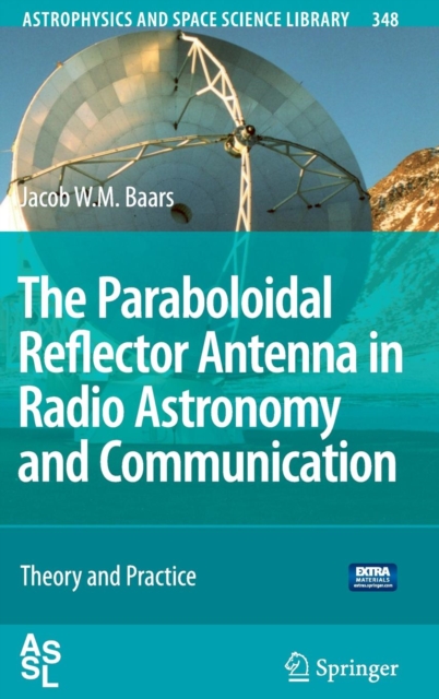 The Paraboloidal Reflector Antenna in Radio Astronomy and Communication : Theory and Practice, Multiple-component retail product Book