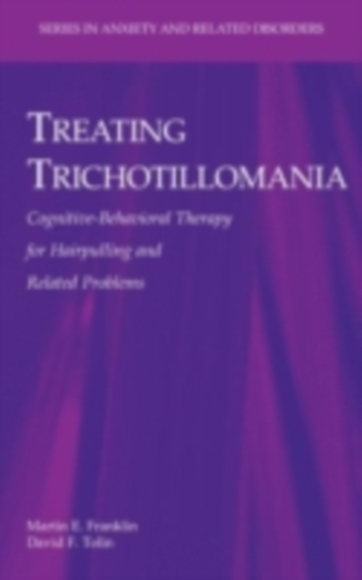 Treating Trichotillomania : Cognitive-Behavioral Therapy for Hairpulling and Related Problems, PDF eBook