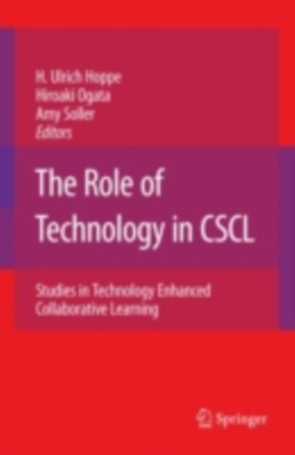 The Role of Technology in CSCL : Studies in Technology Enhanced Collaborative Learning, PDF eBook