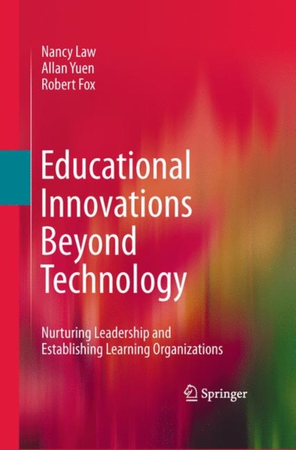 Educational Innovations Beyond Technology : Nurturing Leadership and Establishing Learning Organizations, Hardback Book