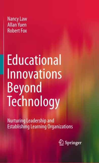 Educational Innovations Beyond Technology : Nurturing Leadership and Establishing Learning Organizations, PDF eBook