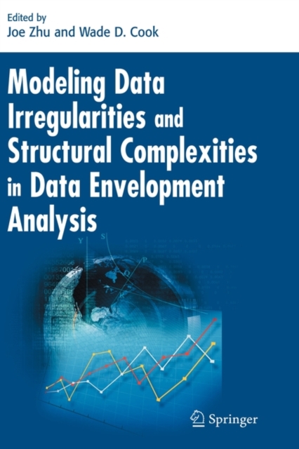 Modeling Data Irregularities and Structural Complexities in Data Envelopment Analysis, Hardback Book
