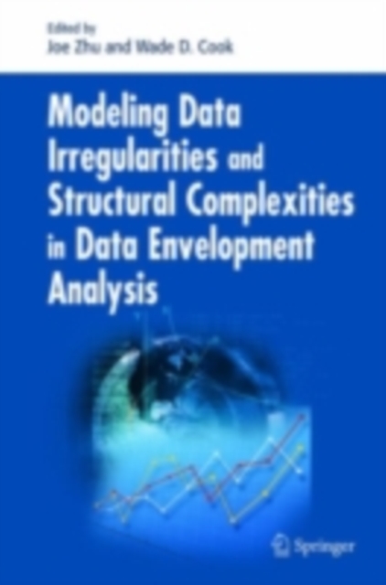 Modeling Data Irregularities and Structural Complexities in Data Envelopment Analysis, PDF eBook