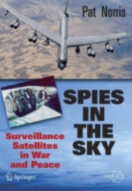 Spies in the Sky : Surveillance Satellites in War and Peace, PDF eBook
