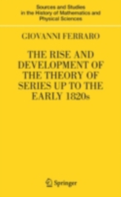 The Rise and Development of the Theory of Series up to the Early 1820s, PDF eBook