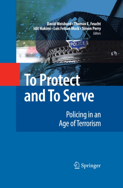 To Protect and To Serve : Policing in an Age of Terrorism, PDF eBook