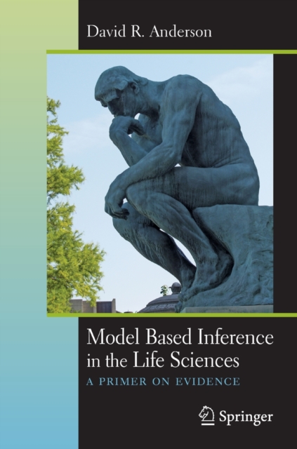 Model Based Inference in the Life Sciences : A Primer on Evidence, Paperback / softback Book