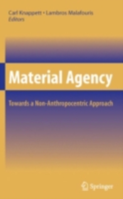 Material Agency : Towards a Non-Anthropocentric Approach, PDF eBook
