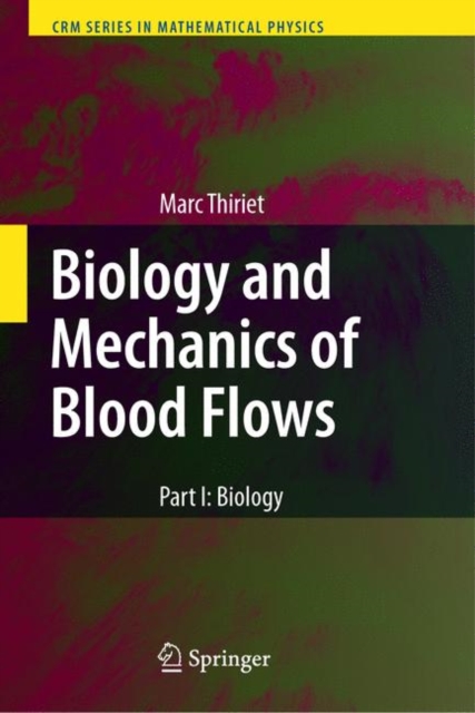 Biology and Mechanics of Blood Flows : Part I: Biology, Hardback Book