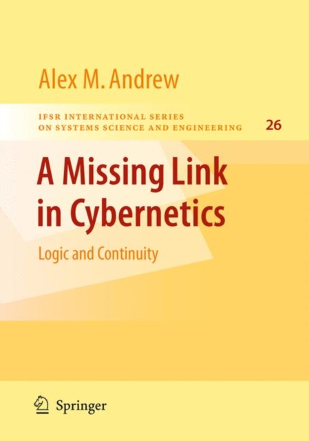 A Missing Link in Cybernetics : Logic and Continuity, Hardback Book