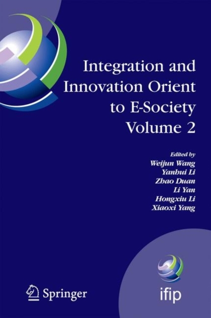 Integration and Innovation Orient to E-Society Volume 2 : Seventh IFIP International Conference on e-Business, e-Services, and e-Society (I3E2007), October 10-12, Wuhan, China, PDF eBook