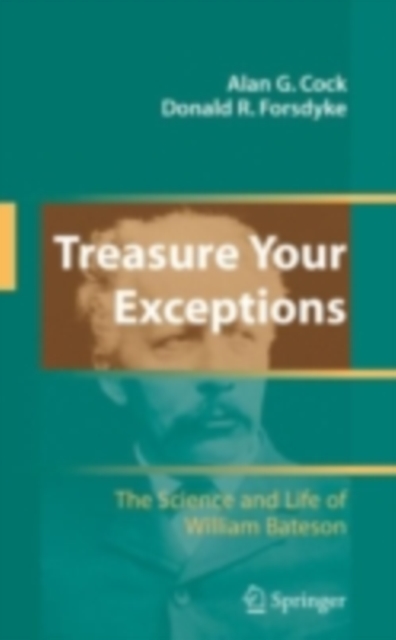 Treasure Your Exceptions : The Science and Life of William Bateson, PDF eBook