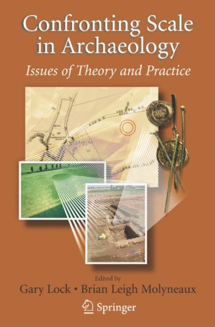 Confronting Scale in Archaeology : Issues of Theory and Practice, Paperback / softback Book