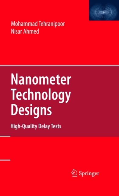 Nanometer Technology Designs : High-Quality Delay Tests, PDF eBook