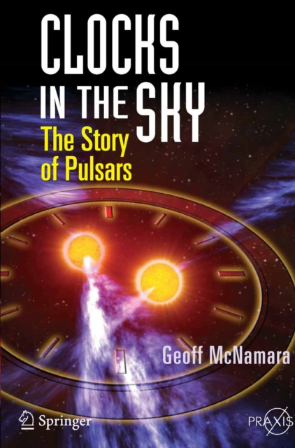 Clocks in the Sky : The Story of Pulsars, PDF eBook
