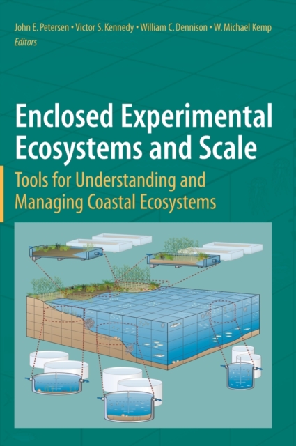 Enclosed Experimental Ecosystems and Scale : Tools for Understanding and Managing Coastal Ecosystems, Hardback Book