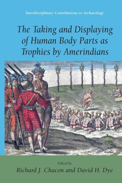 The Taking and Displaying of Human Body Parts as Trophies by Amerindians, Paperback / softback Book
