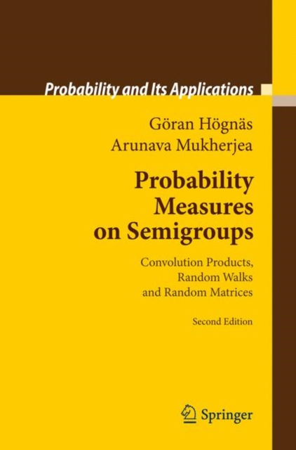 Probability Measures on Semigroups : Convolution Products, Random Walks and Random Matrices, Hardback Book