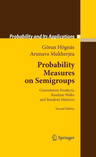 Probability Measures on Semigroups : Convolution Products, Random Walks and Random Matrices, PDF eBook