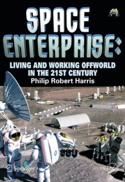 Space Enterprise : Living and Working Offworld in the 21st Century, PDF eBook