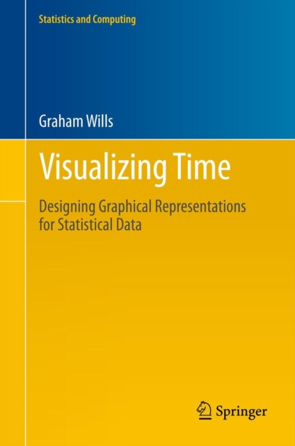 Visualizing Time : Designing Graphical Representations for Statistical Data, Hardback Book