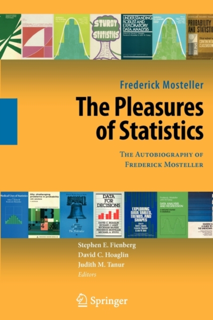 The Pleasures of Statistics : The Autobiography of Frederick Mosteller, Paperback / softback Book