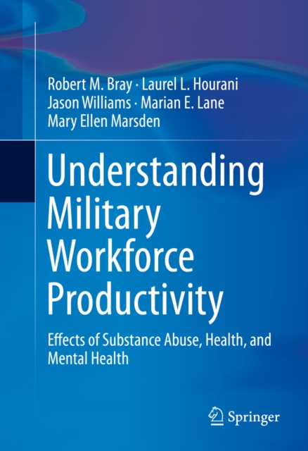 Understanding Military Workforce Productivity : Effects of Substance Abuse, Health, and Mental Health, PDF eBook