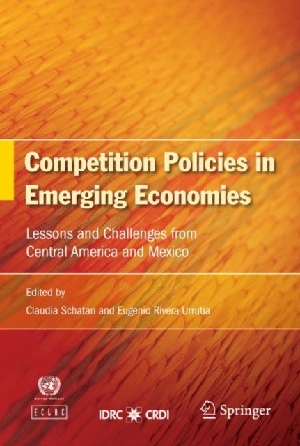 Competition Policies in Emerging Economies : Lessons and Challenges from Central America and Mexico, Hardback Book