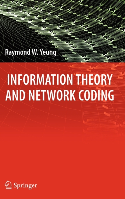Information Theory and Network Coding, Hardback Book