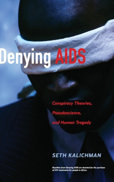 Denying AIDS : Conspiracy Theories, Pseudoscience, and Human Tragedy, Hardback Book