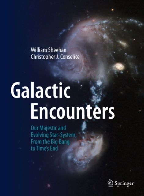 Galactic Encounters : Our Majestic and Evolving Star-System, From the Big Bang to Time's End, PDF eBook