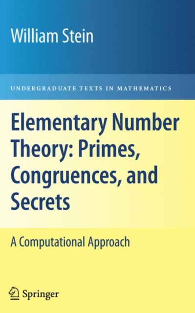 Elementary Number Theory: Primes, Congruences, and Secrets : A Computational Approach, Hardback Book
