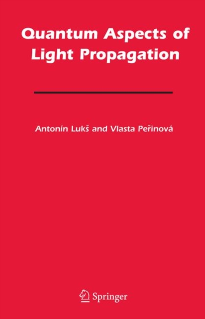 Quantum Aspects of Light Propagation, Hardback Book