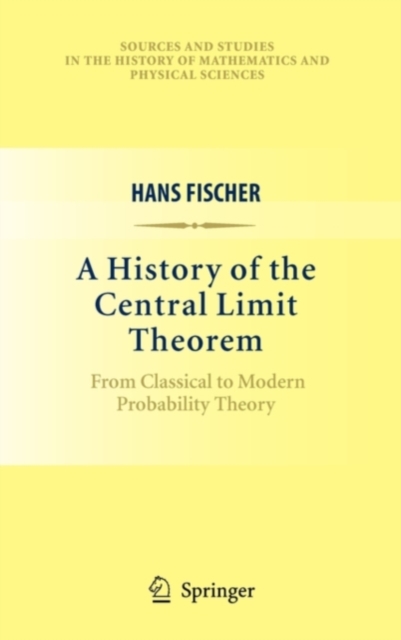 A History of the Central Limit Theorem : From Classical to Modern Probability Theory, PDF eBook