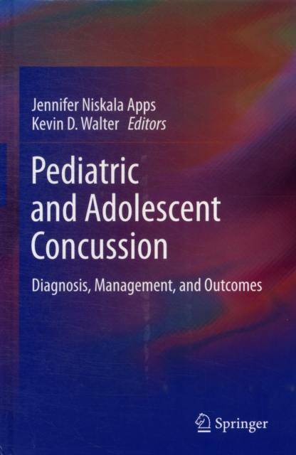 Pediatric and Adolescent Concussion : Diagnosis, Management, and Outcomes, Hardback Book
