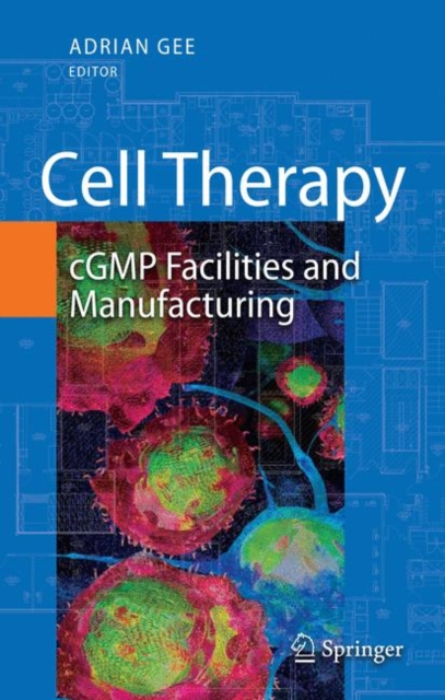 Cell Therapy : cGMP Facilities and Manufacturing, Hardback Book